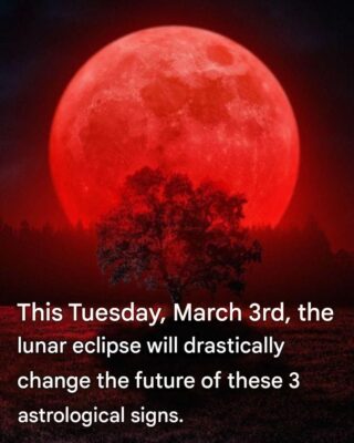Lunar eclipse of March 3rd: these 3 signs will experience a major turning point